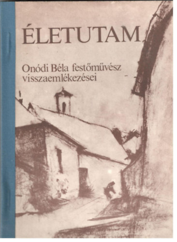 Ondin Deisinger Mria - letutam - Ondi Bla festmvsz  visszaemlkezsei