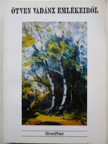 T�losi Istv�n  (szerk.) - �tven vad�sz eml�keib�l