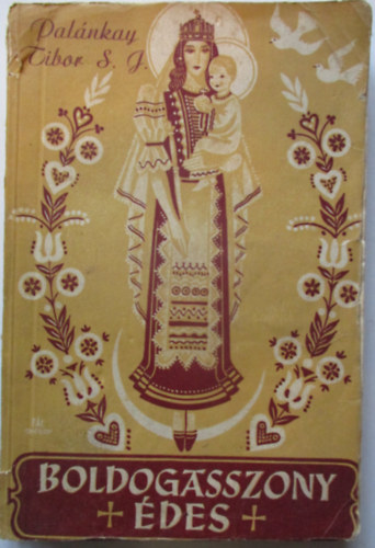 Palánkai Gausz Tibor - Boldogasszony édes ...