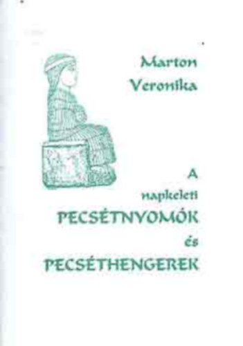 Marton Veronika - A napkeleti pecstnyomk s pecsthengerek