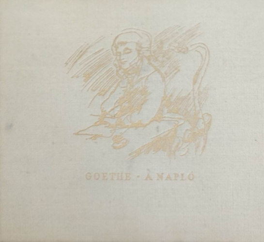 Kosztolányi Dezső Johann Wolfgang Goethe (ford.) - A napló (törpekönyv)