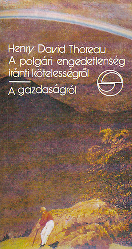 Henry David Thoreau - A polgári engedetlenség iránti kötelességről / A gazdaságról