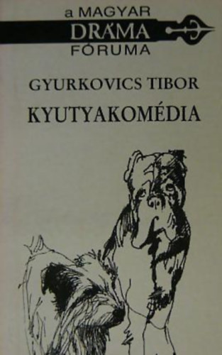 Gyurkovics Tibor - Kutyakom�dia - sok zen�vel, egy sz�nettel