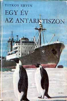 titkos ervin - Egy �v az Antarktiszon