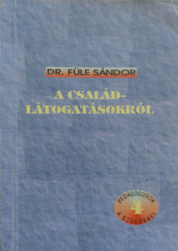 Dr. Füle Sándor - A családlátogatásokról