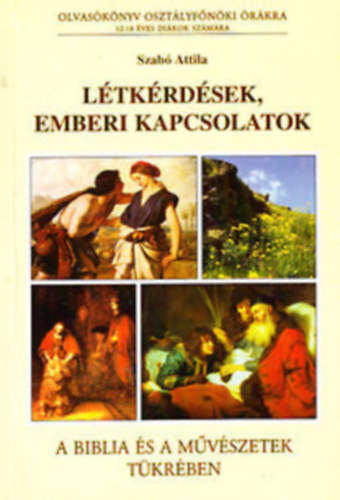 Szab� Attila - L�tk�rd�sek, emberi kapcsolatok a Biblia �s m�alkot�sok t�kr�ben
