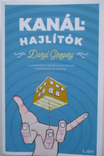 Daryl Gregory - Kan�lhajl�t�k