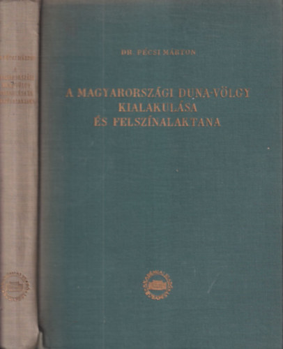 Dr. Bulla Béla (szerk.) - A magyarországi Duna-völgy kialakulása és felszínalaktana (Földrajzi Monográfiák III.)
