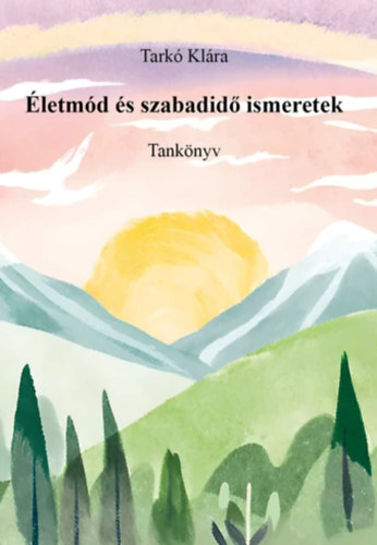 Tark� Kl�ra - �letm�d �s szabadid� ismeretek