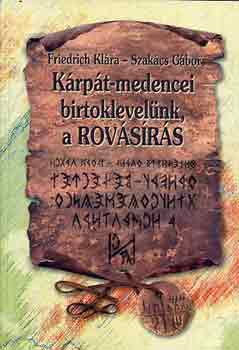 Friedrich Kl�ra-Szak�cs G�bor - K�rp�t-medencei birtoklevel�nk, a rov�s�r�s