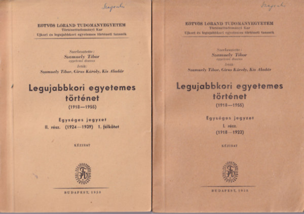 Girus Kroly, Kis Aladr Szamuely Tibor - Legjabbkori egyetemes trtnet (1918-1955) I. rsz (1918-1923) II. rsz (1924-1955) 1. flktet (Etvs Lrnd Tudomnyegyetem Trtnettudomnyi Kar 1958)