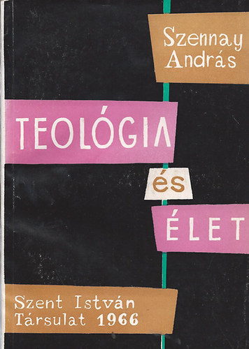Szennay Andr�s - Teol�gia �s �let