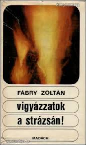 Fábry Zoltán - Vigyázzatok a strázsán!