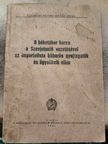 A b�ket�bor harca a Szovjetuni� vezet�s�vel az imperialista h�bor�s gyujtogat�k �s �gyn�keik ellen