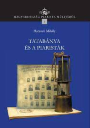 Haraszti Mihly - Tatabnya s a piaristk