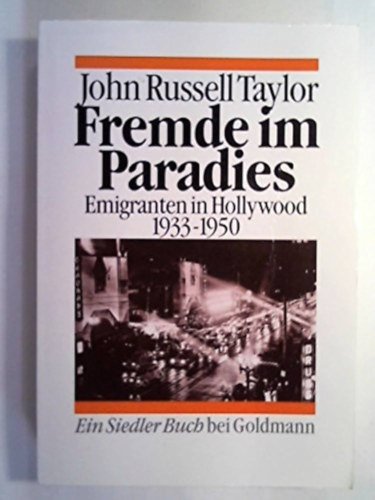 John Russell Taylor - Fremde im Paradies: Emigranten in Hollywood, 1933-1950