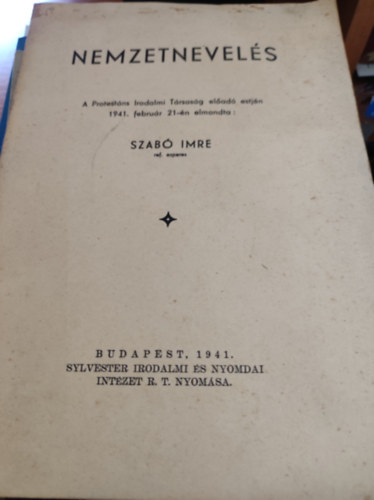 Nemzetnevelés - A protestáns irodalmi társaság előadó estjén 1941 februán 21-én elmondta: Szabó Imre