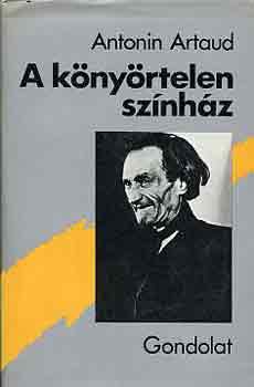 Antonin Artaud - A k�ny�rtelen sz�nh�z