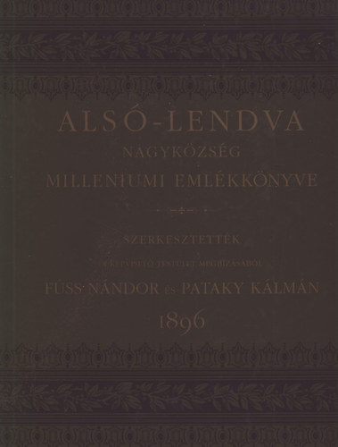 F�ss N�ndor-Pataky K�lm�n (szerk.) - Als�-Lendva nagyk�zs�g milleniumi eml�kk�nyve