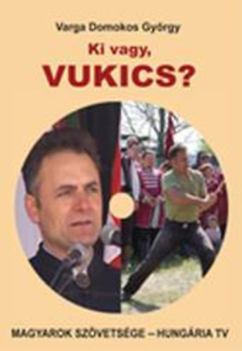 Varga Domokos Gyrgy - Ki vagy, Vukics?