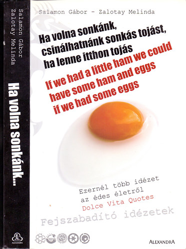 Salamon Gábor; Zalotay Melinda - Ha volna sonkánk, csinálhatnánk sonkás tojást, ha lenne itthon tojás