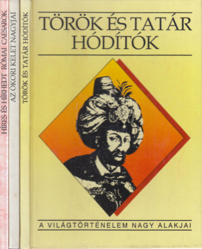 3 db. A világtörténelem nagy alakjai (Török és tatár hódítók + Az ókori kelet nagyjai + Híres és hírhedt római Caesarok)