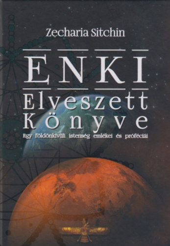 Zecharia Sitchin - Enki elveszett knyve (Egy fldnkvli istensg emlkei s prfcii)