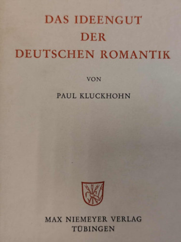 Paul Kluckhohn - Das Ideengut der deutschen Romantik