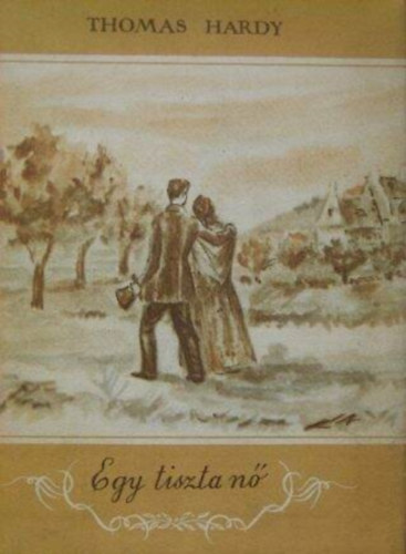 Thomas Hardy - Egy tiszta n� I.-II.
