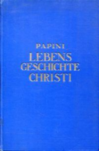 Papini - Lebensgeschichte christi