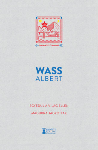 Wass Albert - Egyedül a világ ellen - Magukrahagyottak