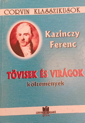 Kazinczy Ferenc - T�visek �s vir�gok k�ltem�nyek - Corvin Klasszikusok