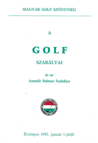 A golf szab�lyai �s az amat�r st�tusz szab�lyai �rv�nyes 1992. janu�r 1-j�t�l