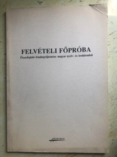 Felvteli fprba - sszefoglal feladatgyjtemny magyar nyelv- s irodalombl