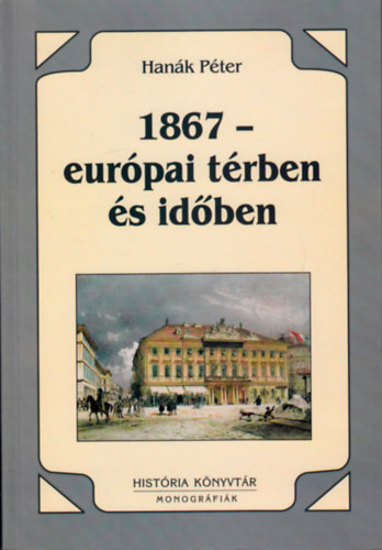 Han�k P�ter - 1867 - eur�pai t�rben �s id�ben