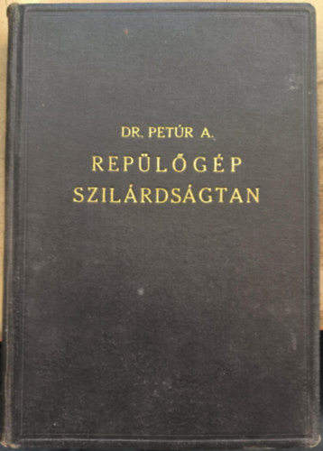 Dr. Pet�r Alajos - Rep�l�g�p szil�rds�gtan (egyetemi tank�nyv)