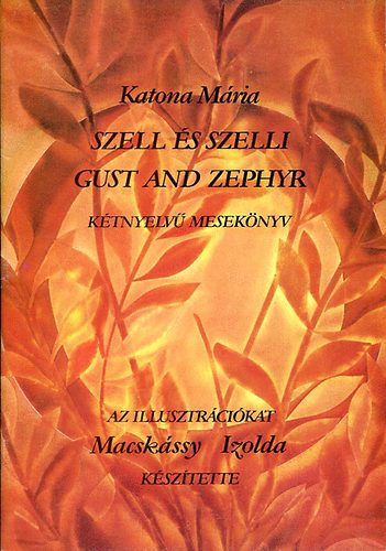 Katona Mria - Szell s Szelli Gust and Zephyr Ktnyelv meseknyv