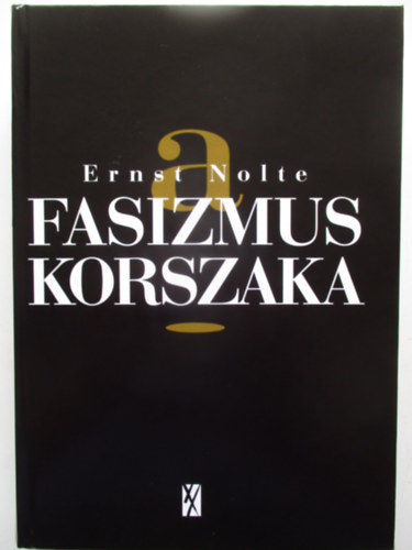 Ernst Nolte - A fasizmus korszaka