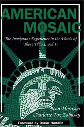 Joan Morrison - American Mosaic: The Immigrant Experience in the Words of Those Who Lived It