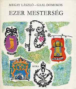 Megay László-Gaal Domokos - Ezer mesterség