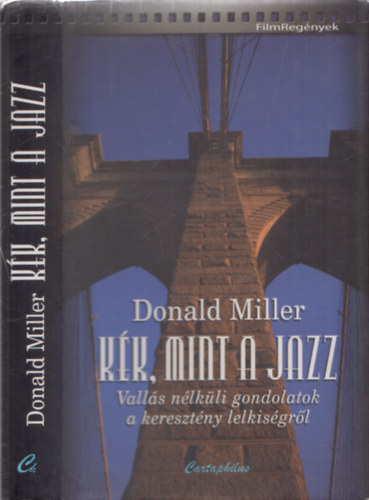 Donald Miller - Kk, mint a jazz - Valls nlkli gondolatok a keresztny lelkisgrl