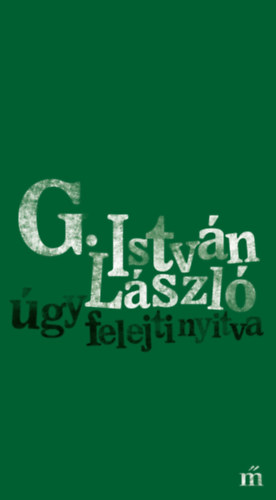 G. István László - Úgy felejti nyitva