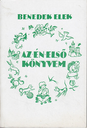 Benedek Elek - Az én első könyvem