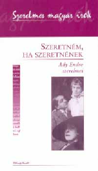 Borbly Sndor - Szeretnm, ha szeretnnek - Ady Endre szerelmei