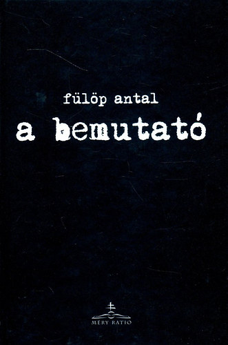 F�l�p Antal - A bemutat�