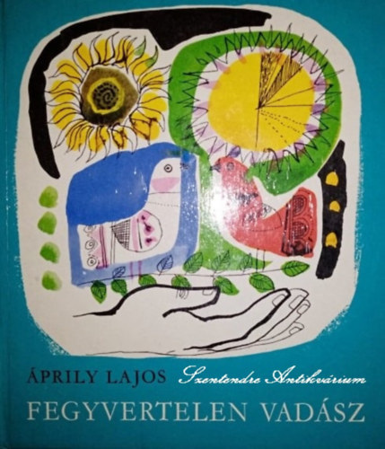 Wrtz dm  prily Lajos (illusztrtor) - Fegyvertelen vadsz - Wrtz dm rajzaival (sajt kppel)