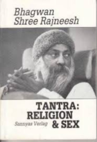 Bhagwan Shree Rajneesh - Tantra: Reliogion and Sex