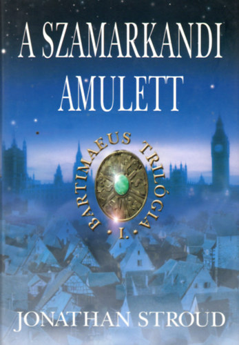 Jonathan Stroud - A szamarkandi amulett - Bartimaeus I.