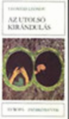 Leonyid Leonov - Az utols� kir�ndul�s