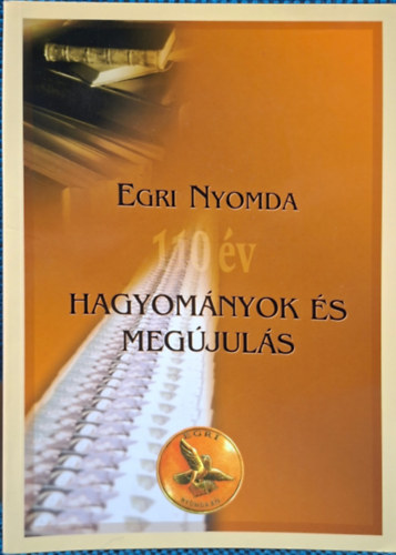 Egri nyomda - Hagyom�nyok �s meg�jul�s - Eger